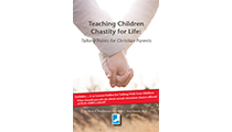 Teaching Children Chastity for Life: Talking Points for Christian Parents